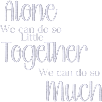 Alone We Can Do So Little Together We Can Do So Much Quote machine embroidery stitch preview