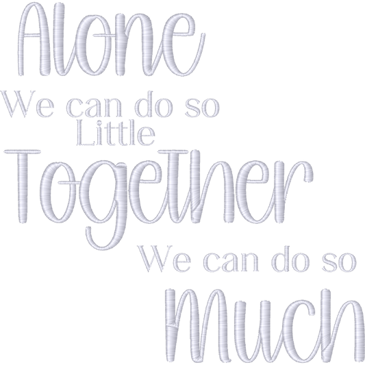 Alone We Can Do So Little Together We Can Do So Much Quote machine embroidery stitch preview