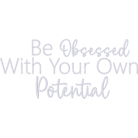 Be Obsessed With Your Own Potential Quote machine embroidery stitch preview