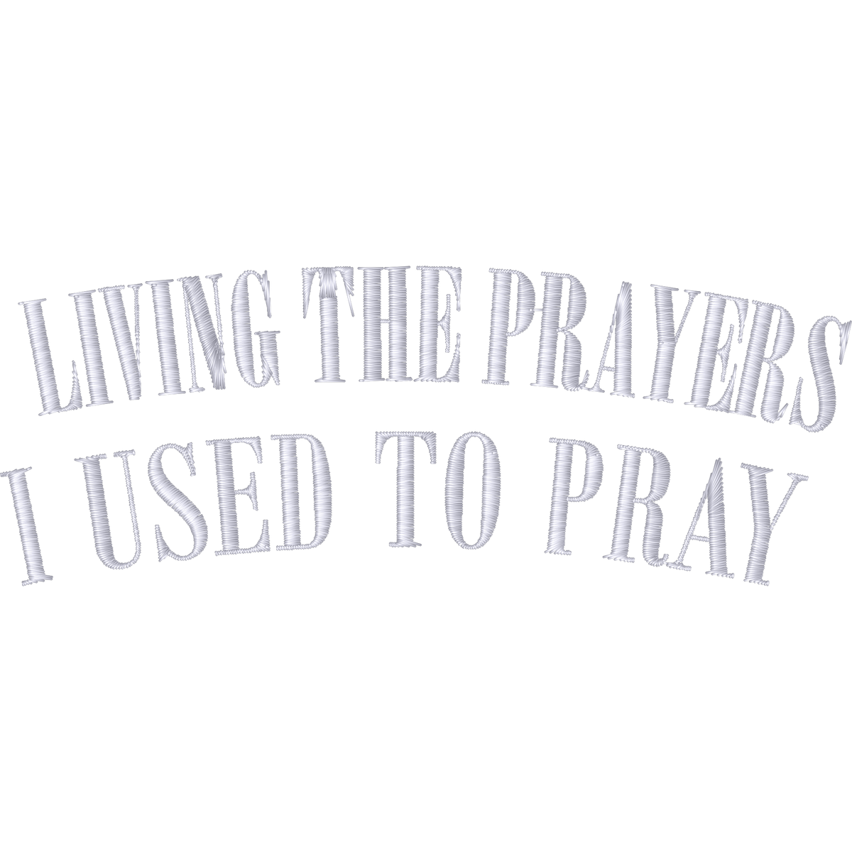 Living the Prayers I Used to Pray machine embroidery stitch preview