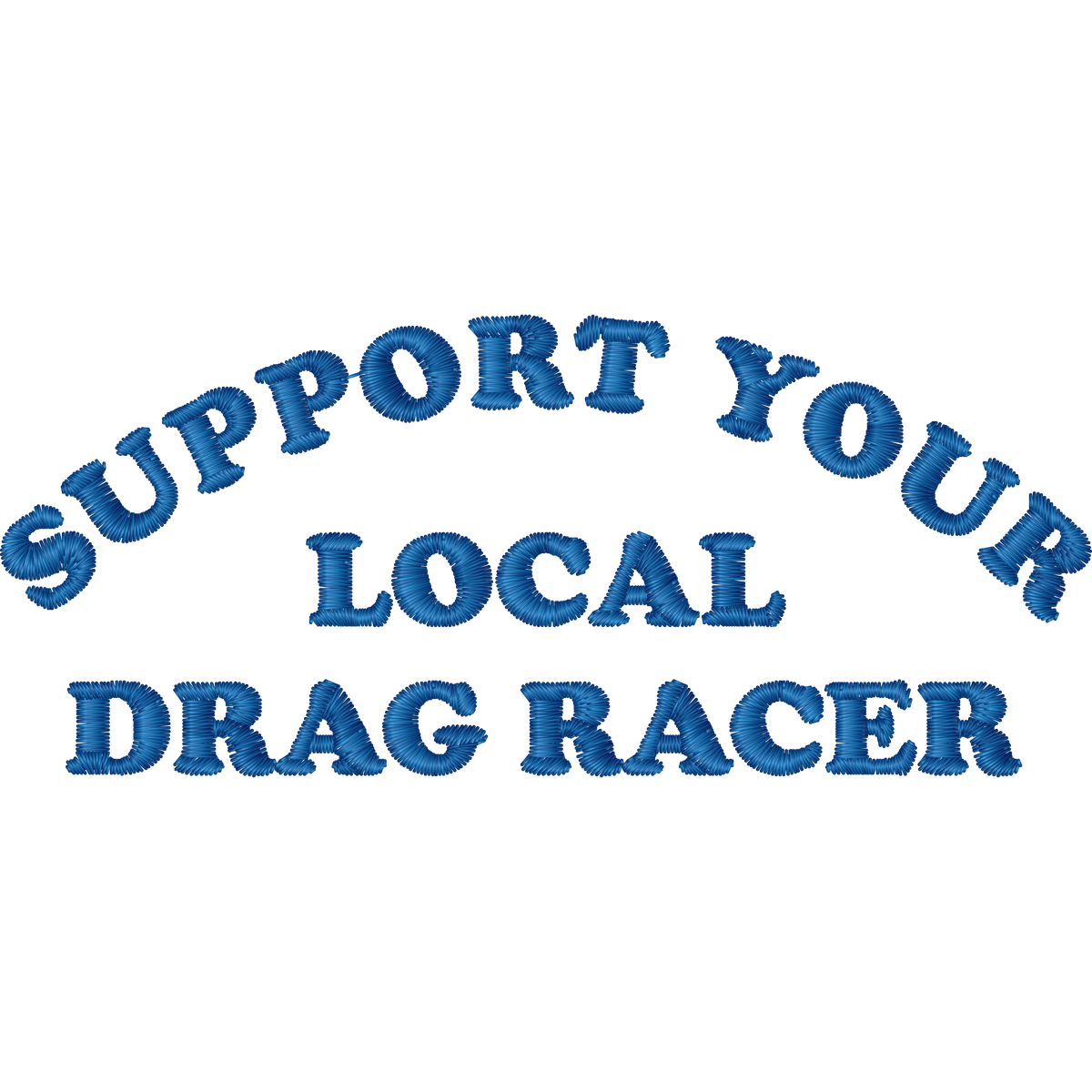 Support Your Local Drag Racer machine embroidery stitch preview