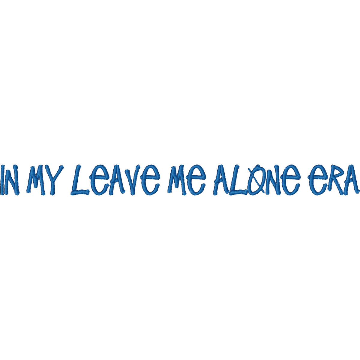 In My Leave Me Alone Era machine embroidery stitch preview