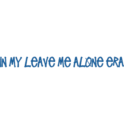 In My Leave Me Alone Era machine embroidery stitch preview