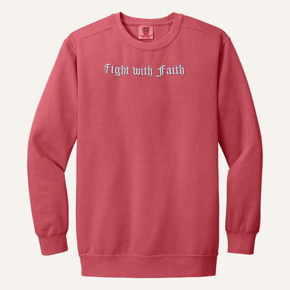 Fight with Faith Embroidered Sweatshirt – Christian Crewneck – Comfort Colors Crewneck in Watermelon