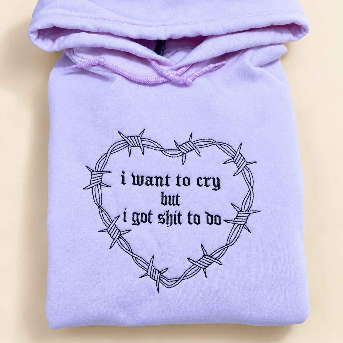 I Want to Cry But I Got Shit to Do Embroidered Sweatshirt