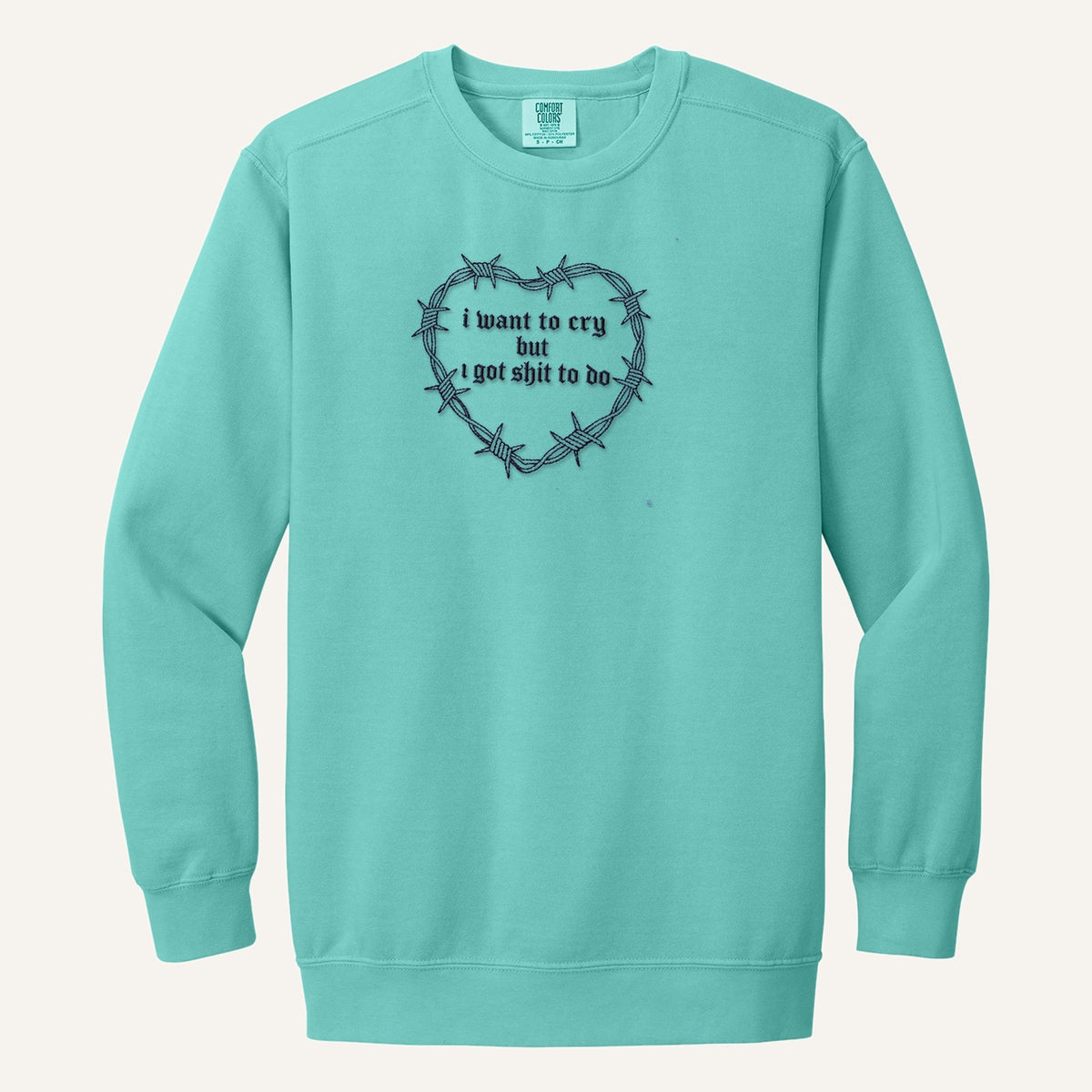I Want to Cry But I Got Shit to Do Embroidered Sweatshirt – Comfort Colors Crewneck in Chalky Mint