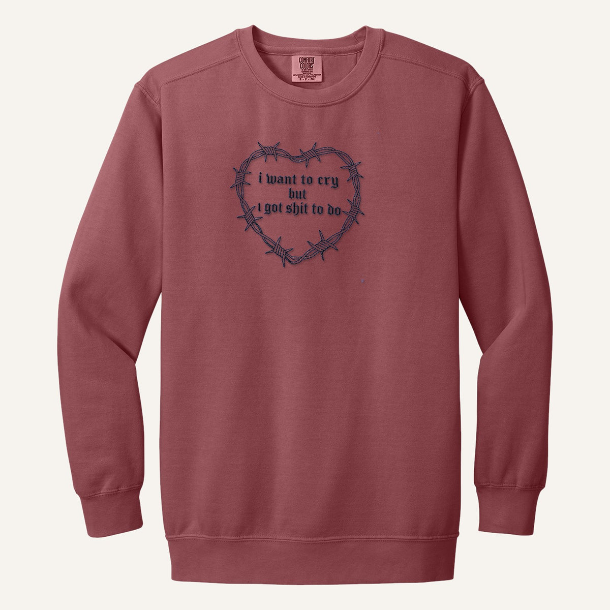 I Want to Cry But I Got Shit to Do Embroidered Sweatshirt – Comfort Colors Crewneck in Crimson