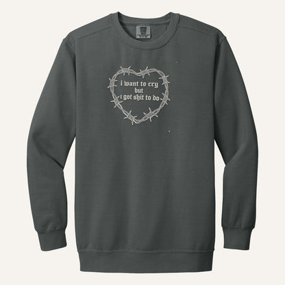 I Want to Cry But I Got Shit to Do Embroidered Sweatshirt – Comfort Colors Crewneck in Pepper