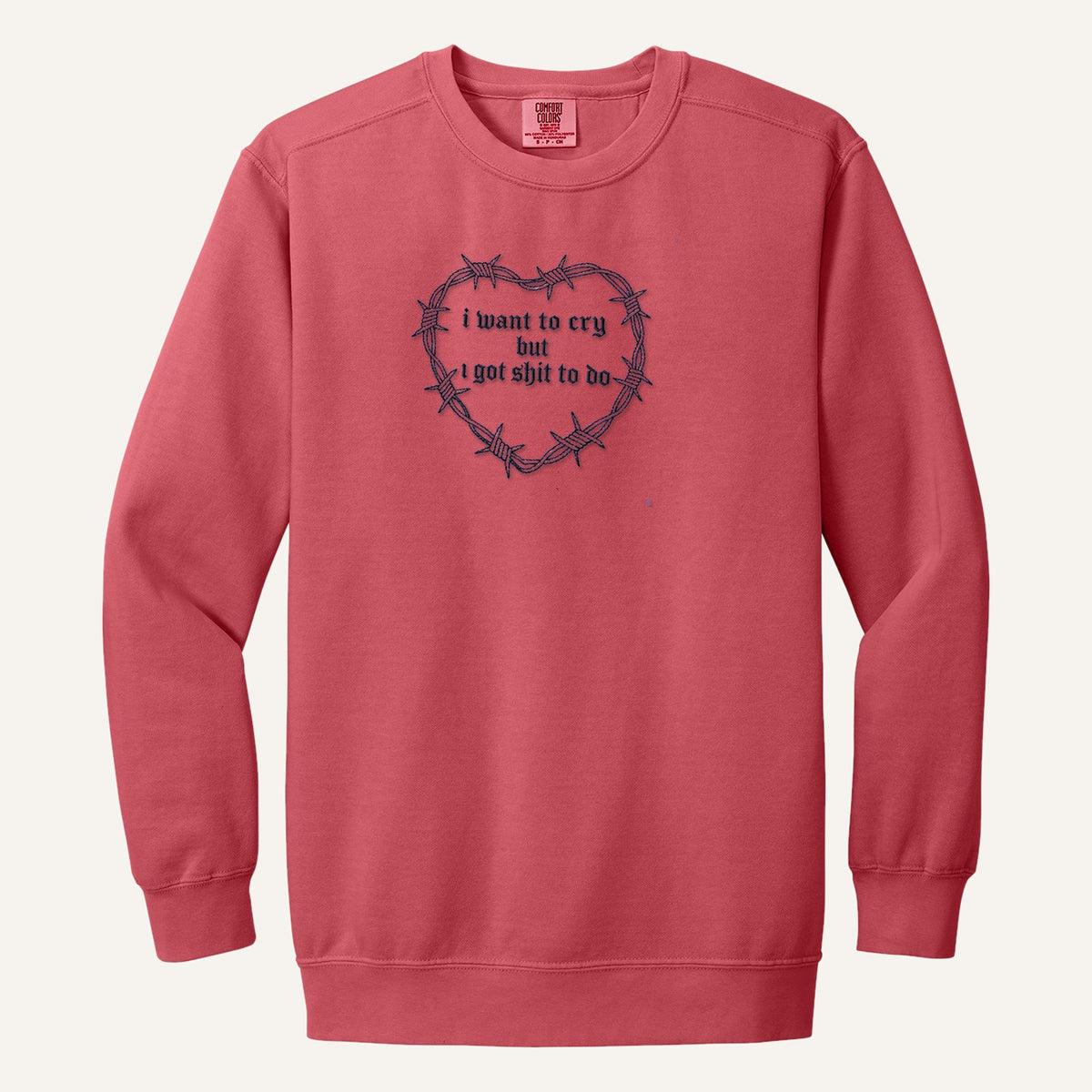 I Want to Cry But I Got Shit to Do Embroidered Sweatshirt – Comfort Colors Crewneck in Watermelon