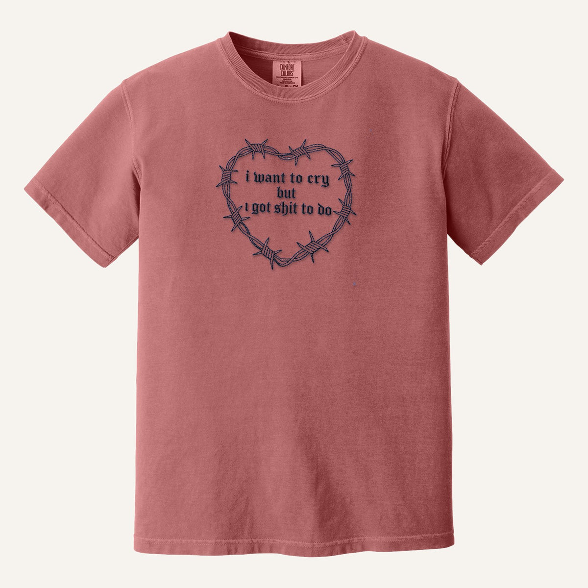 I Want to Cry But I Got Shit to Do Embroidered Sweatshirt – Comfort Colors Tee in Crimson